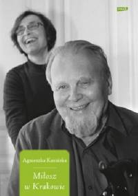 Miłosz w Krakowie - Agnieszka Kosińska