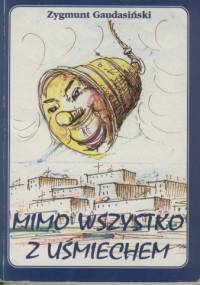 Mimo wszystko z uśmiechem - Zygmunt Gaudasiński