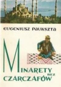 Minarety bez czarczafów - Eugeniusz Paukszta
