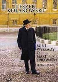 Mini-wykłady o maxi-sprawach. Seria druga - Leszek Kołakowski