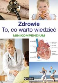 Minikompendium. Zdrowie. To, co warto wiedzieć - praca zbiorowa
