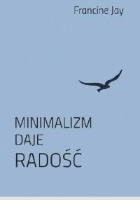 Minimalizm daje radość - Francine Jay
