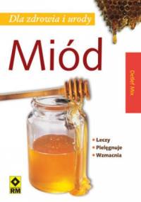 Miód dla zdrowia i urody - Detlef Mix