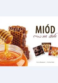 MIÓD na stole - Bolesław Pilarek, Patrycja Rozumowicz