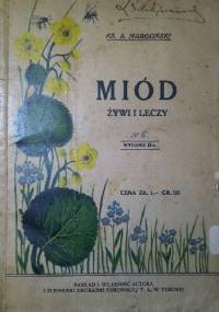 MIÓD  ŻYWI  I  LECZY - KS. A. MARGOŃSKI