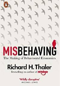 Misbehaving: The Making of Behavioral Economics - Richard H. Thaler