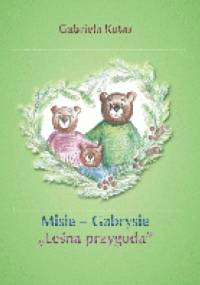 Misie - Gabrysie " Leśna przygoda" - Gabriela Kotas