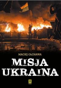 Misja Ukraina - Maciej Olchawa