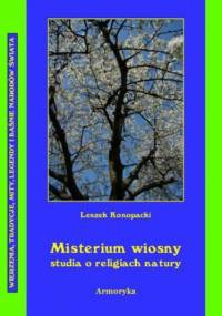 Misterium wiosny Studia o religiach natury - Konopacki Leszek