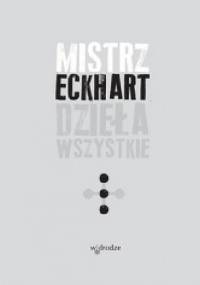 Mistrz Eckhart. Dzieła wszystkie. Tom 3 - Eckhart von Hochheim