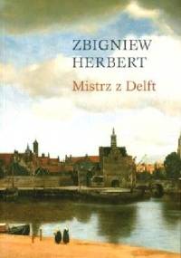 Mistrz z Delft - Zbigniew Herbert