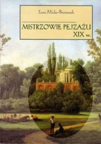 Mistrzowie pejzażu XIX w. - Ewa Micke-Broniarek