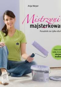 Mistrzyni majsterkowania - Anja Meyer