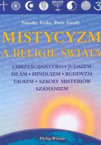 Mistycyzm a religie świata - Timothy Freke, Peter Gandy