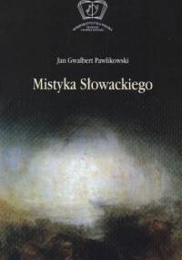 Mistyka Słowackiego - Jan Gwalbert Pawlikowski