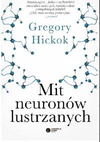 Mit neuronów lustrzanych - Gregory Hickok
