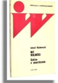 Mit wolności. Szkice o anarchizmie - Antoni Malinowski