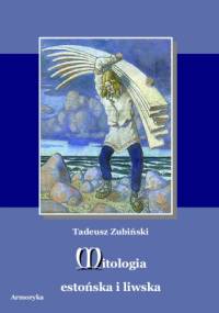 Mitologia estońska i liwska - Tadeusz Zubiński