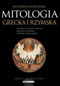 Mitologia grecka i rzymska - Katarzyna Marciniak