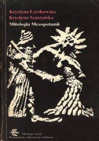 Mitologia Mezopotamii - Krystyna Łyczkowska, Krystyna Szarzyńska