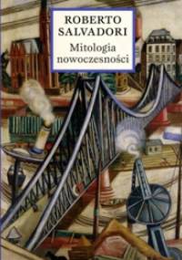 Mitologia nowoczesności - Roberto Salvadori