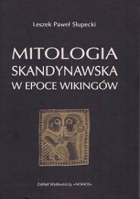 Mitologia skandynawska w epoce Wikingów - Leszek Paweł Słupecki