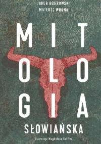 Mitologia słowiańska - Jakub Bobrowski, Mateusz Wrona