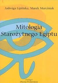 Mitologia starożytnego Egiptu - Jadwiga Lipińska, Marek Marciniak