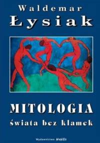 Mitologia świata bez klamek - Waldemar Łysiak