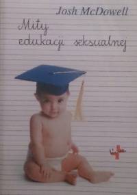 Mity edukacji seksualnej - Josh McDowell