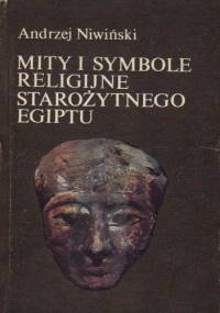 Mity i symbole religijne starożytnego Egiptu - Andrzej Niwiński