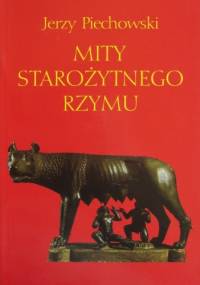 Mity Starożytnego Rzymu - Jerzy Jan Piechowski