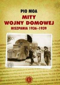 Mity wojny domowej. Hiszpania 1936-1939 - Pio Moa