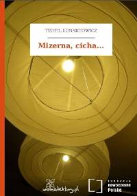 Mizerna, cicha... - Teofil Lenartowicz