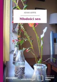 Młodości sen - Adam Asnyk