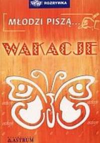 Młodzi piszą... Wakacje - autor nieznany