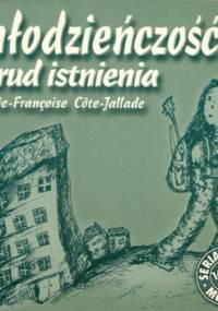 Młodzieńczość – trud istnienia - Marie-Françoise Côte-Jallade