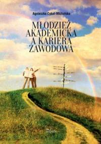 Młodzież akademicka a kariera zawodowa - Agnieszka Cybal-Michalska
