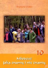 Młodzież jaką znamy i nie znamy 10 - Krystyna Chałas