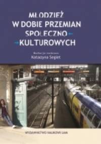 Młodzież w dobie przemian społeczno-kulturowych - Katarzyna Segiet