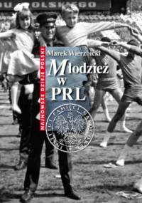 Młodzież w PRL - Marek Wierzbicki