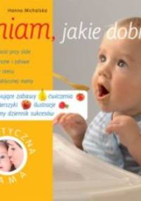 Mniam, jakie dobre! - Hanna Michalska