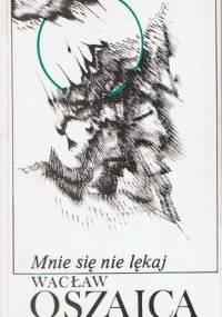 Mnie się nie lękaj - Wacław Oszajca