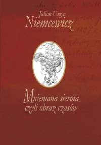 Mniemana sierota czyli obraz czasów - Julian Ursyn Niemcewicz