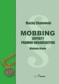 Mobbing. Aspekty prawno-organizacyjne - Maciej Chakowski