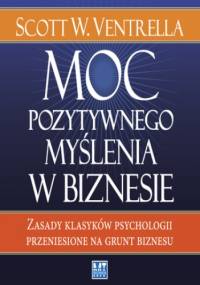Moc pozytywnego myślenia w biznesie - Ventrella Scott
