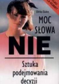 Moc słowa nie : sztuka podejmowania decyzji - Ulrike Dahm