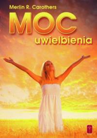Moc uwielbienia - Merlin R. Carothers