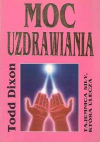 Moc uzdrawiania - Todd Dixon