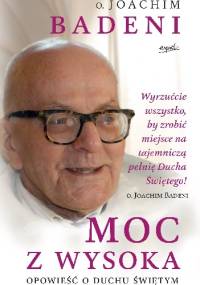 Moc z wysoka. Opowieść o Duchu Świętym - o. Joachim Badeni